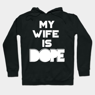 My Wife is Dope Hoodie